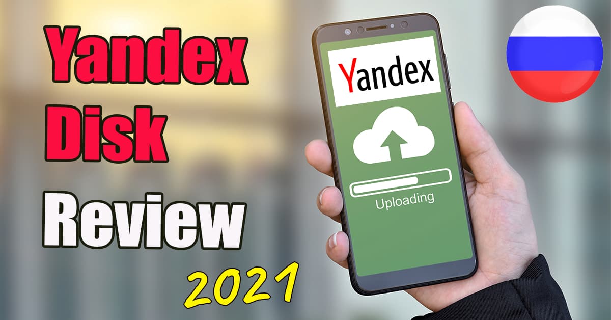 Yandex Disk Review [2021]- How Good is This Russian Cloud Storage?