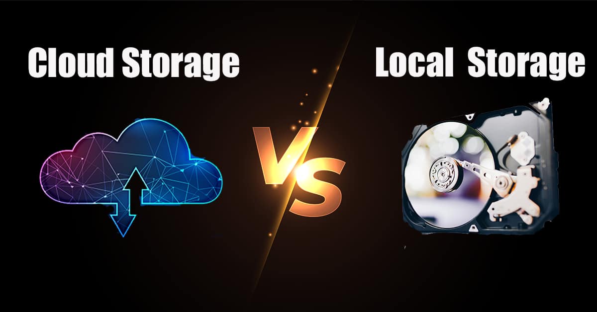 Cloud Storage vs Local Storage (2021) – Which Storage Should You Use?